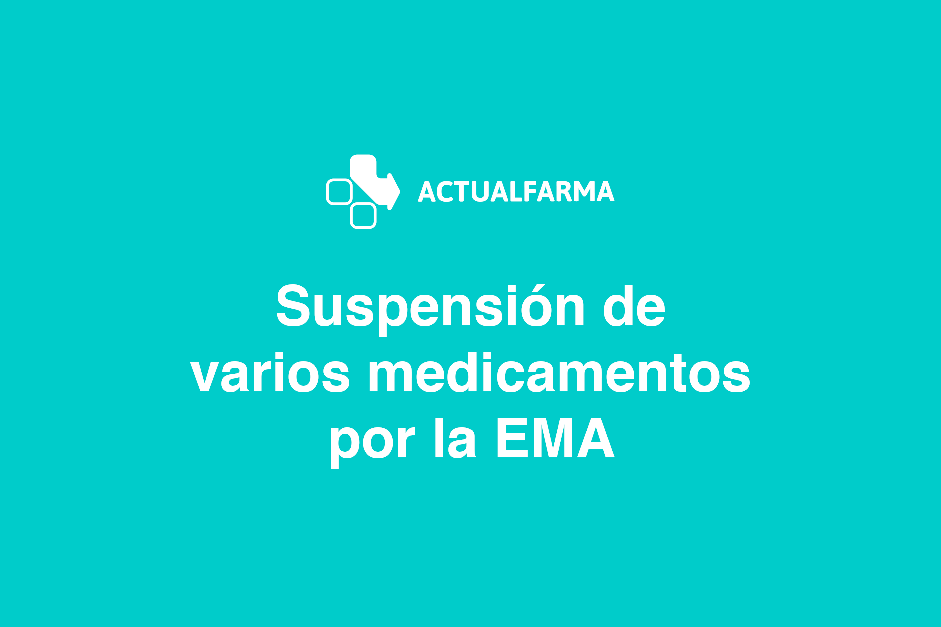 Suspensión de varios medicamentos por la EMA
