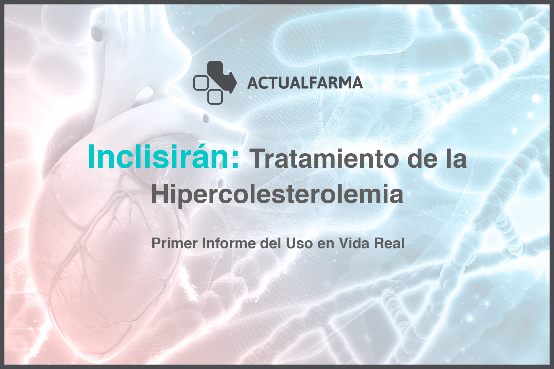 Primer Informe del Uso en Vida Real de Inclisirán para el Tratamiento de la Hipercolesterolemia