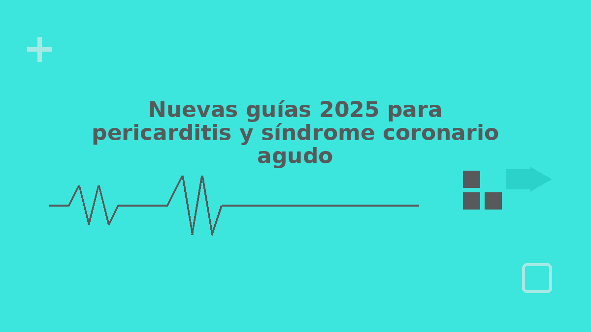 Nuevas guías 2025 para pericarditis y síndrome coronario agudo