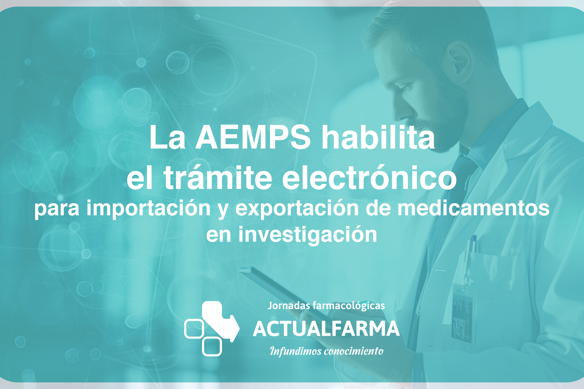 La AEMPS habilita el trámite electrónico para importación y exportación de medicamentos en investigación