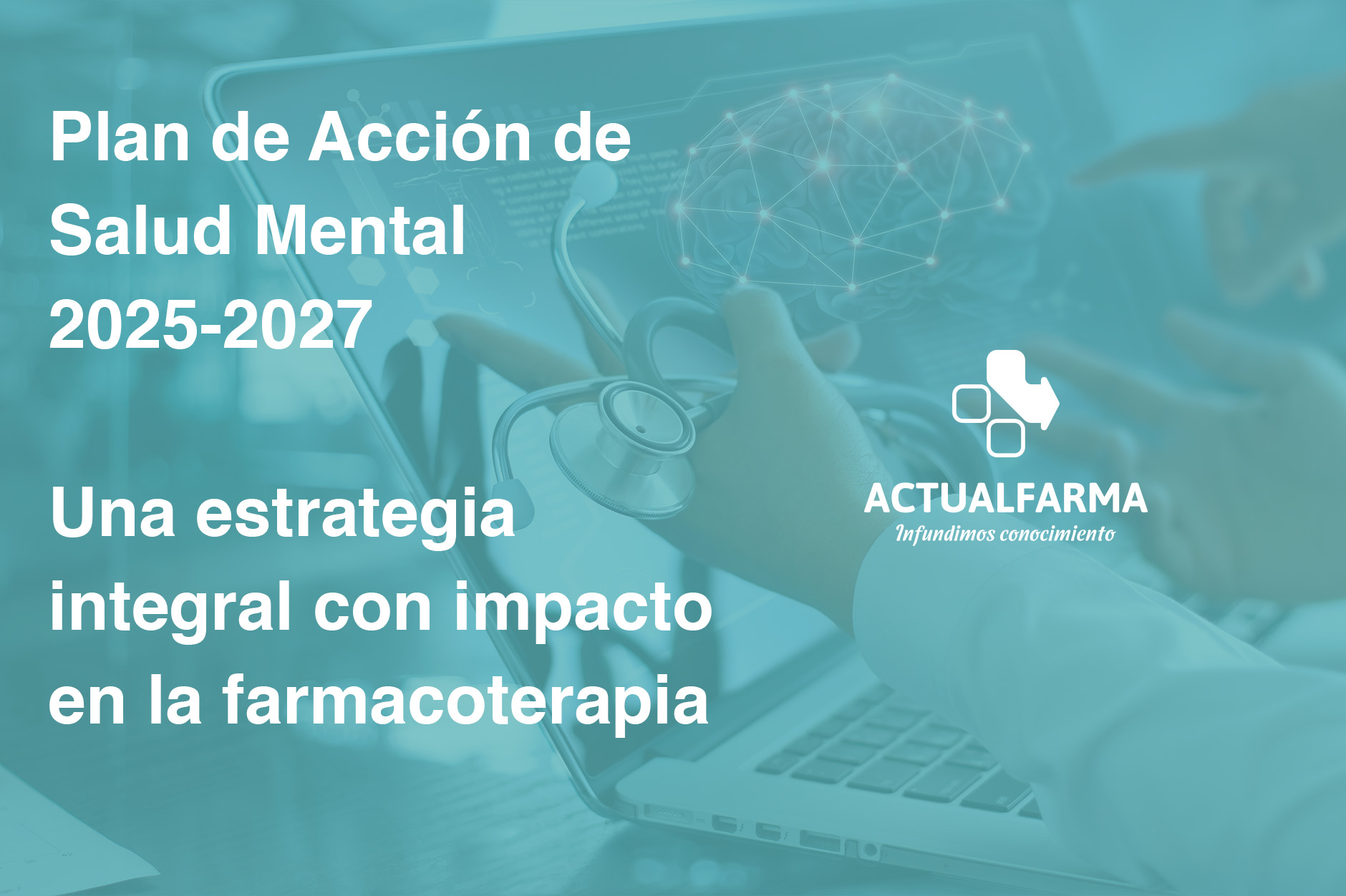 Plan de Acción de Salud Mental 2025-2027: una estrategia integral con impacto en la farmacoterapia