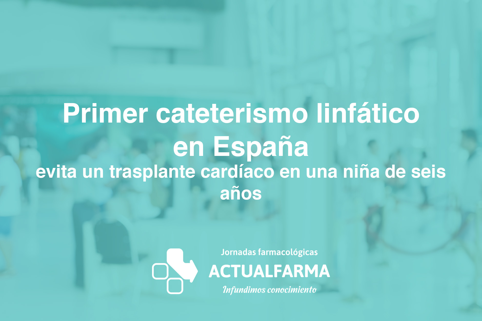 Primer cateterismo linfático en España evita un trasplante cardíaco en una niña de seis años